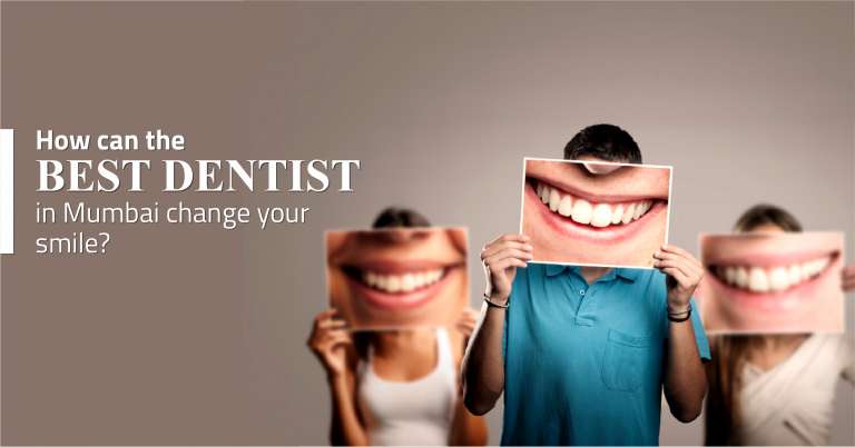 How can the best dentist in Mumbai change your smile?