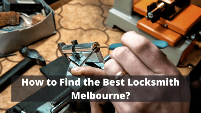 How to Find the Best Locksmith Melbourne