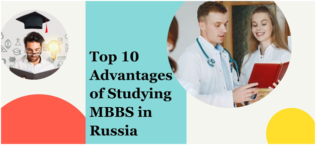 Top 10 Advantages of Studying MBBS in Russia