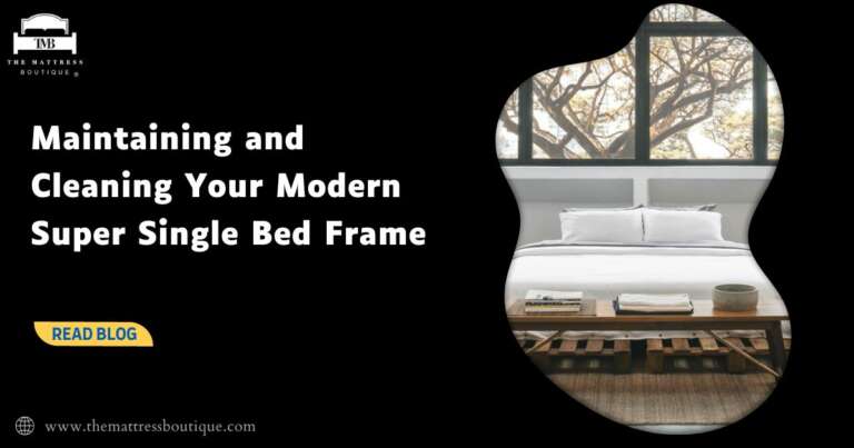 Maintaining and Cleaning Your Modern Super Single Bed Frame