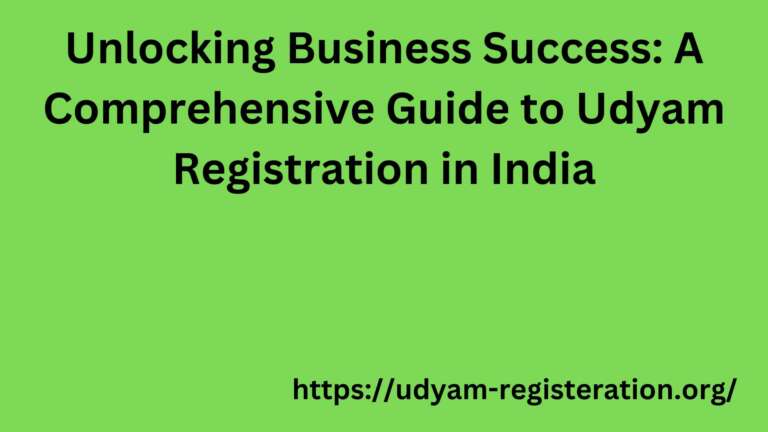 Unlocking Business Success: A Comprehensive Guide to Udyam Registration in India